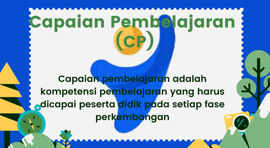 Capaian Pembelajaran (CP) Kurikulum Merdeka Sesuai Keputusan Kepala BSKAP Nomor 32 Tahun 2024